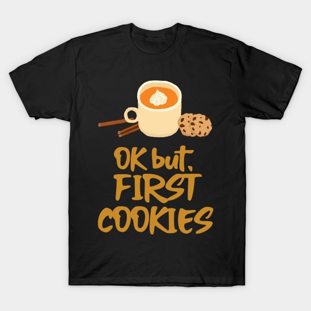 OK but first cookies | funny chill graphic T-Shirt by Evolutiony